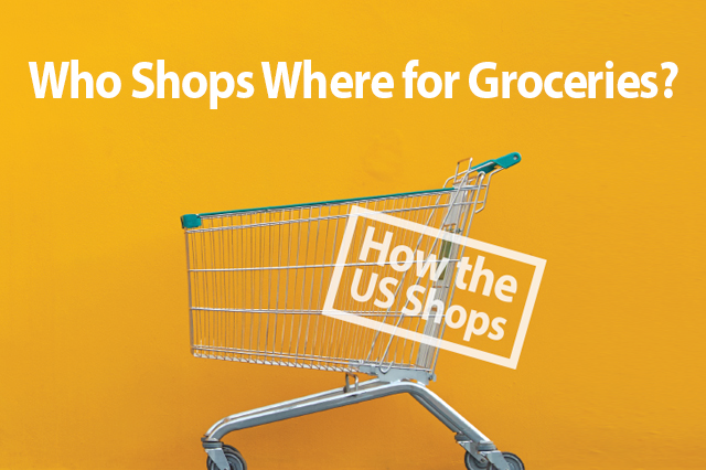 Who Shops Where for Groceries – A Look at US Grocery Store Demographics