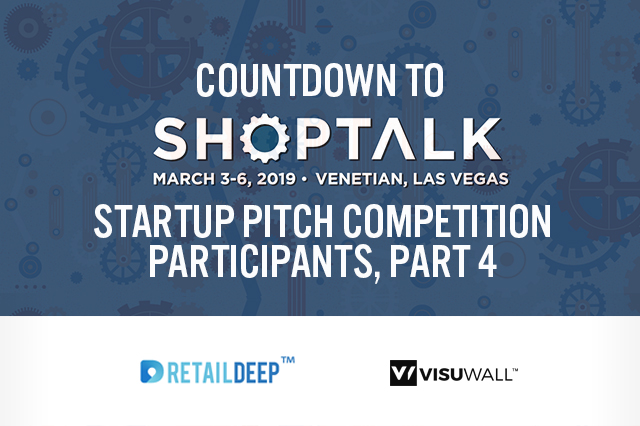 Countdown to Shoptalk 2019: Startup Pitch Competition Participants Profile, Part 4 — VisuWall and RetailDeep
