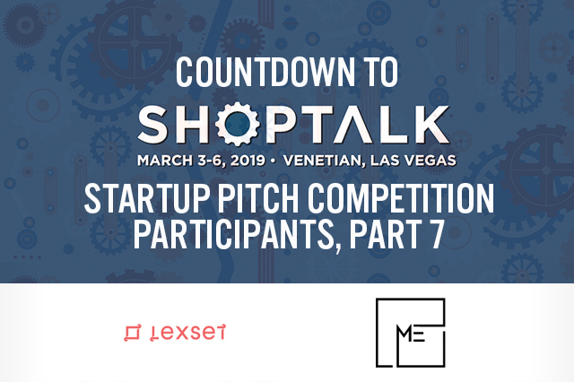 Countdown to Shoptalk 2019: Startup Pitch Competition Participant Profile, Part 7 — LexSet and Mystore-E