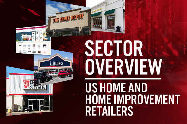 Sector Overview: US Home and Home Improvement Retailers — Mixed Signals in a Time of Bounty
