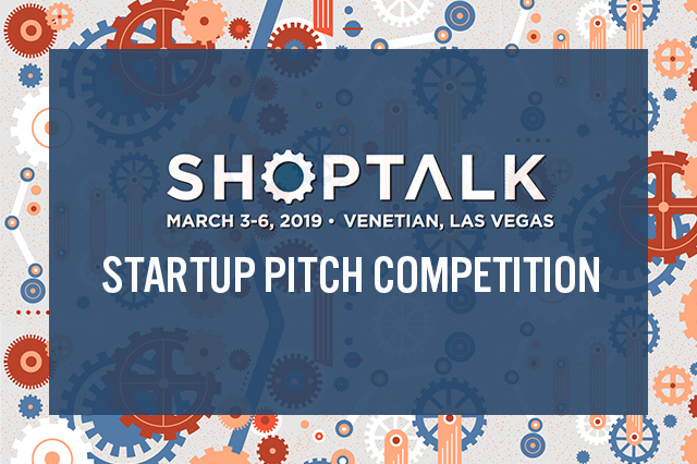 Shoptalk 2019: Startup Pitch Competition