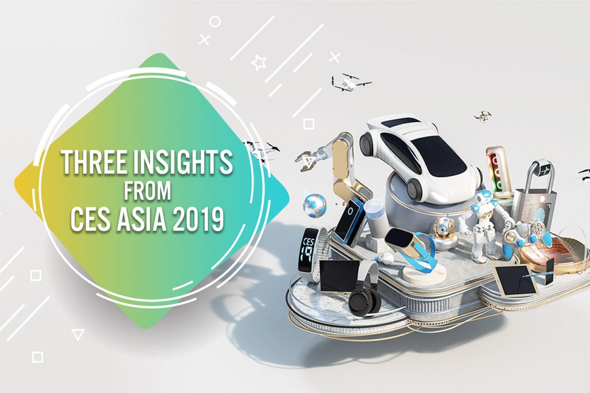 Three Insights from CES Asia 2019