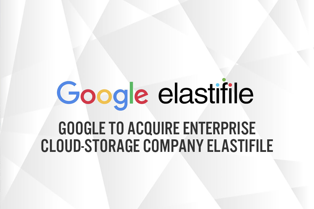 Google to Acquire Enterprise Cloud-Storage Company Elastifile