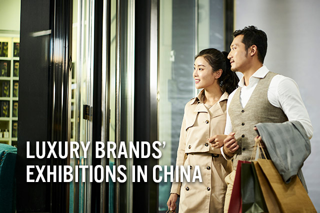 Luxury Brands’ Exhibitions in China: A Secret Weapon to Win the Hearts of Shoppers