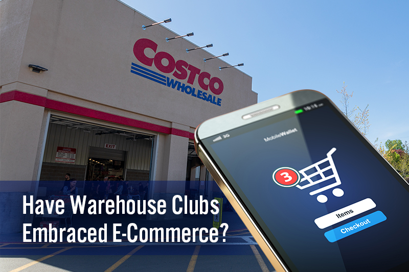 Have Warehouse Clubs Embraced E-Commerce?