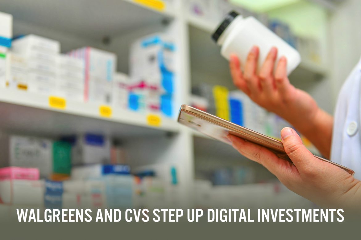 Walgreens and CVS Step Up Digital Investments