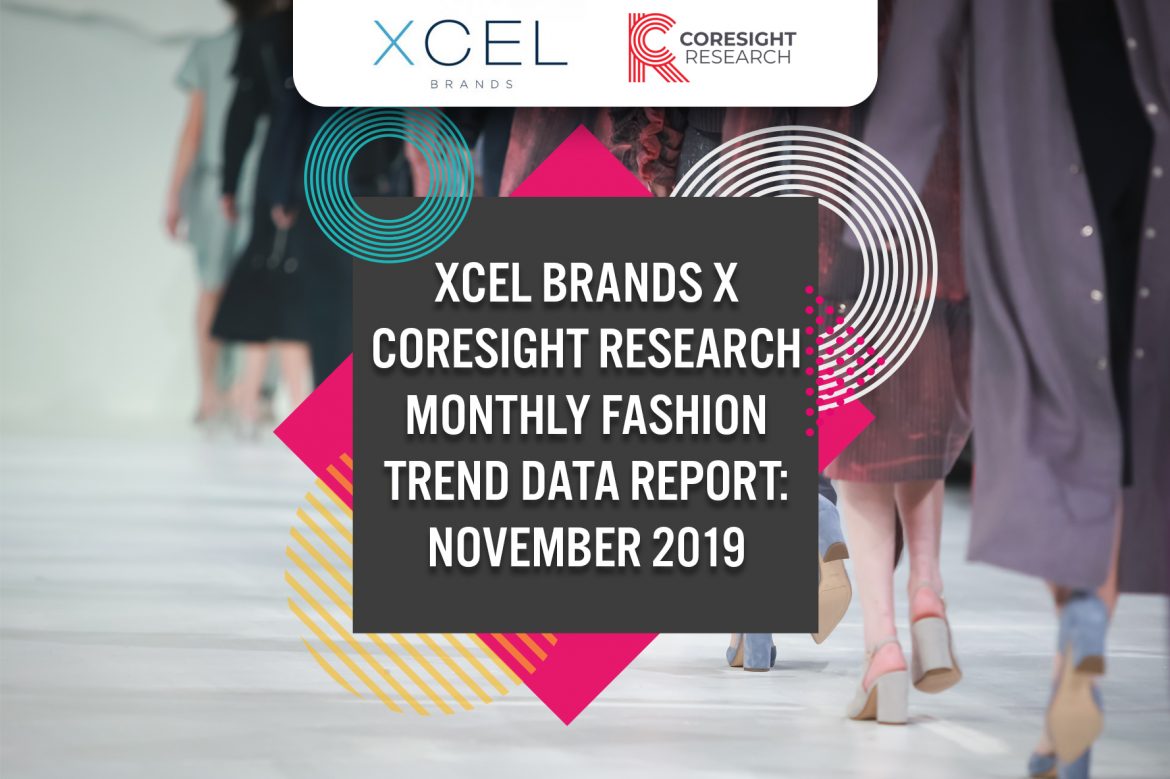 Xcel Brands x Coresight Research Monthly Fashion Trend Data Report: November 2019