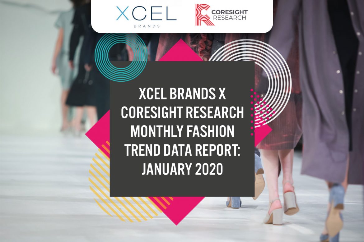 Xcel Brands x Coresight Research Monthly Fashion Trend Data Report: January 2020