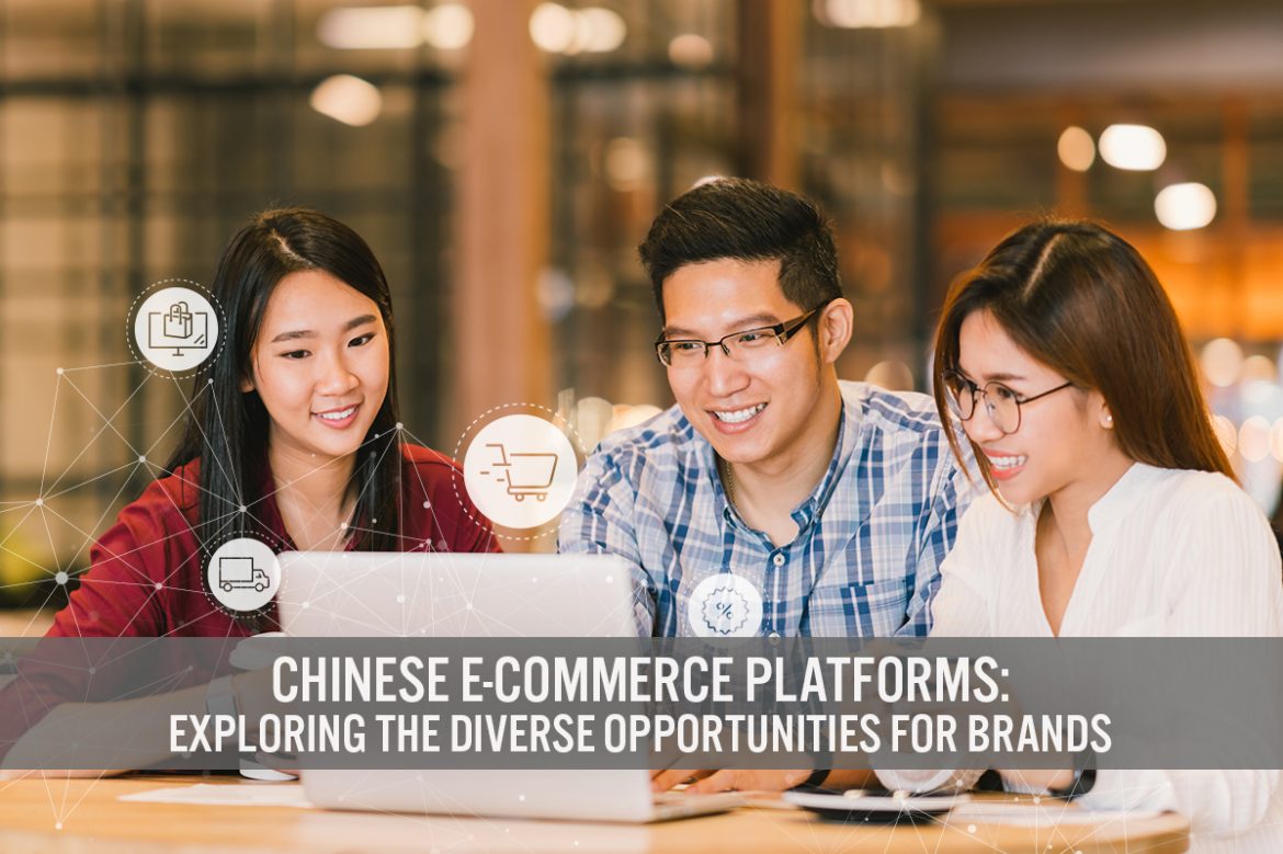 Chinese E-Commerce Platforms: Exploring the Diverse Opportunities for Brands