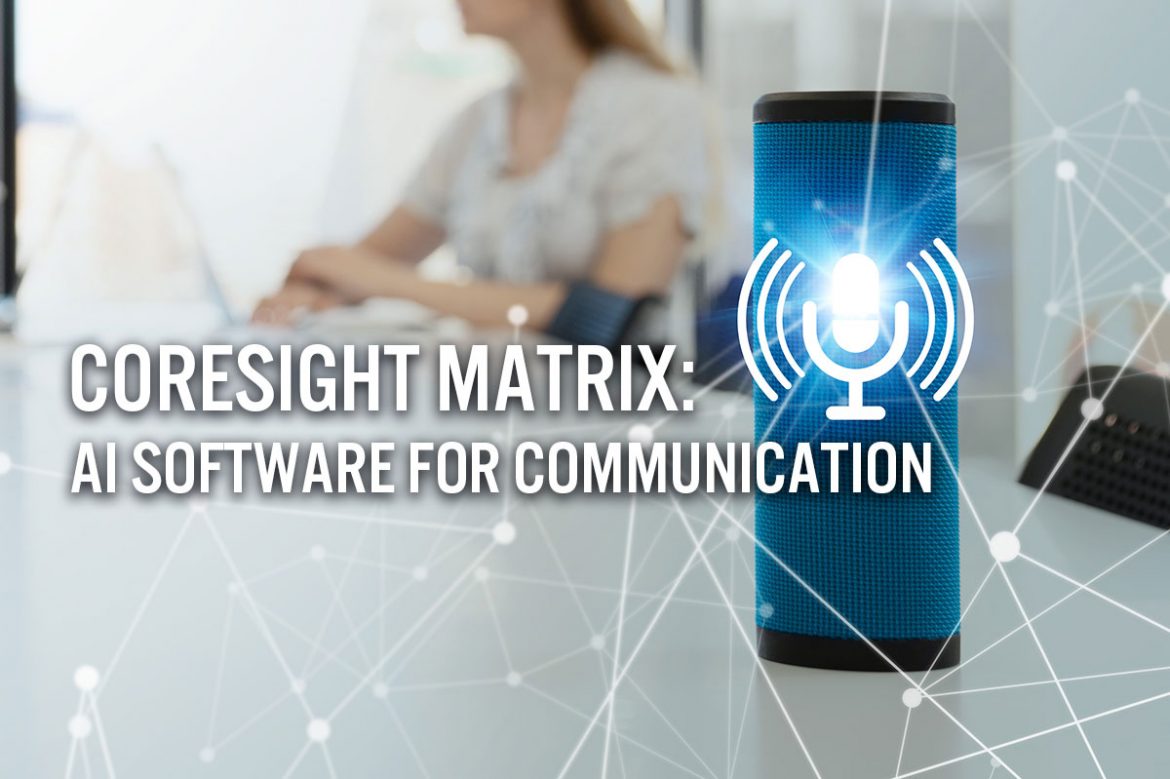 Coresight Matrix:  AI Software for Communication