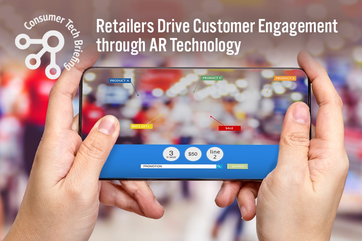 Consumer Tech Briefing: Retailers Drive Customer Engagement through AR Technology