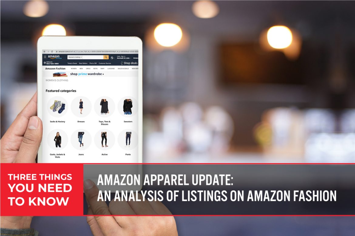 Three Things You Need To Know: Amazon Apparel Update:  An Analysis of Listings on Amazon Fashion