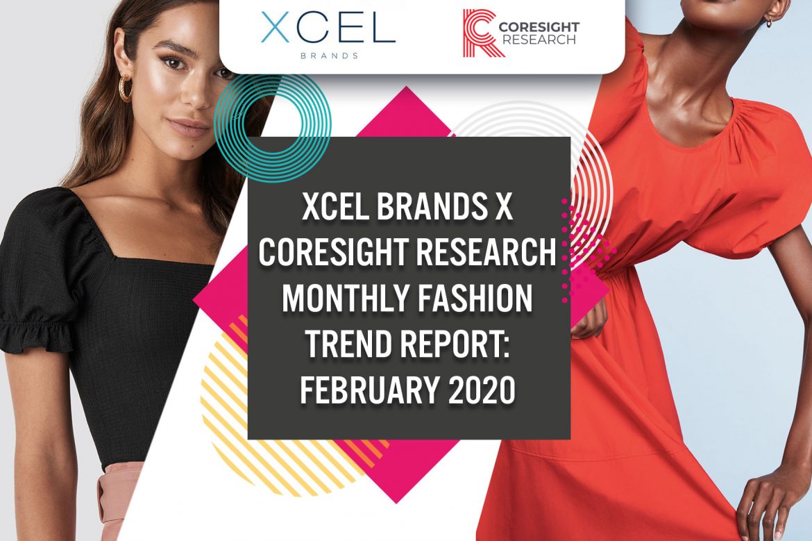Xcel Brands x Coresight Research Monthly Fashion Trend Report: February 2020—Top Trends Include Square-Neck Tops and Puff-Sleeve Dresses