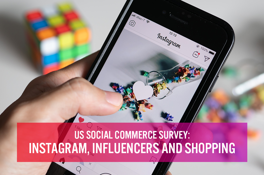 US Social Commerce Survey: Instagram, Influencers and Shopping