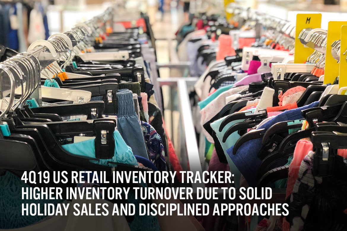 4Q19 US Retail Inventory Tracker: Higher Inventory Turnover Due to Solid Holiday Sales and Disciplined Approaches