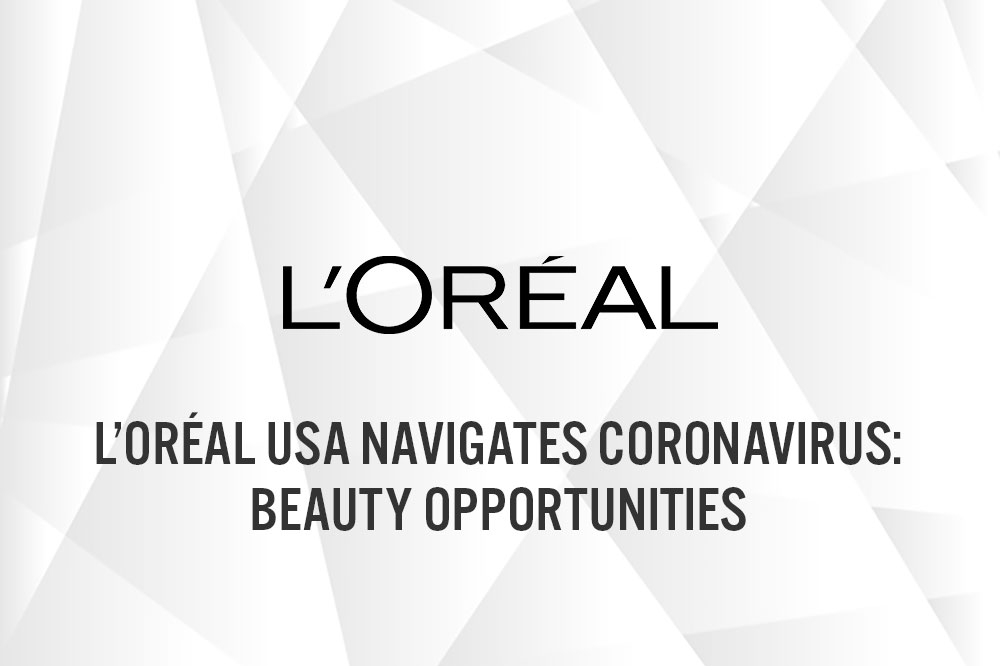 L’Oréal USA Navigates Coronavirus: Beauty Opportunities