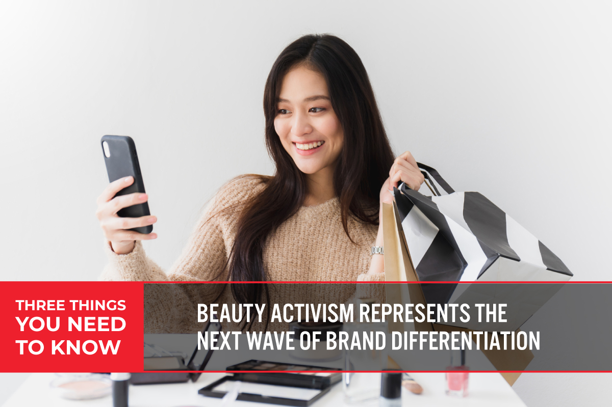 Three Things You Need To Know: Beauty Activism Represents the  Next Wave of Brand Differentiation