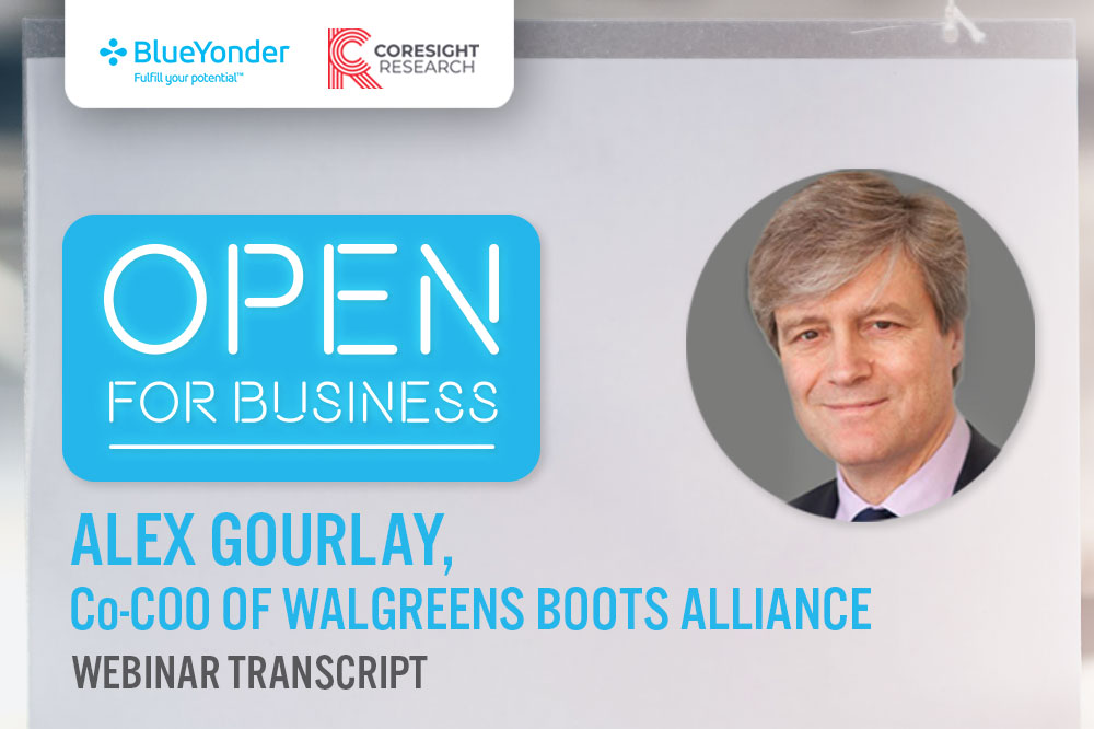 Open for Business with Alex Gourlay, Co-COO of Walgreens Boots Alliance: Adapting to Coronavirus-Led Consumer Shifts in the Food, Drug and Mass Sector