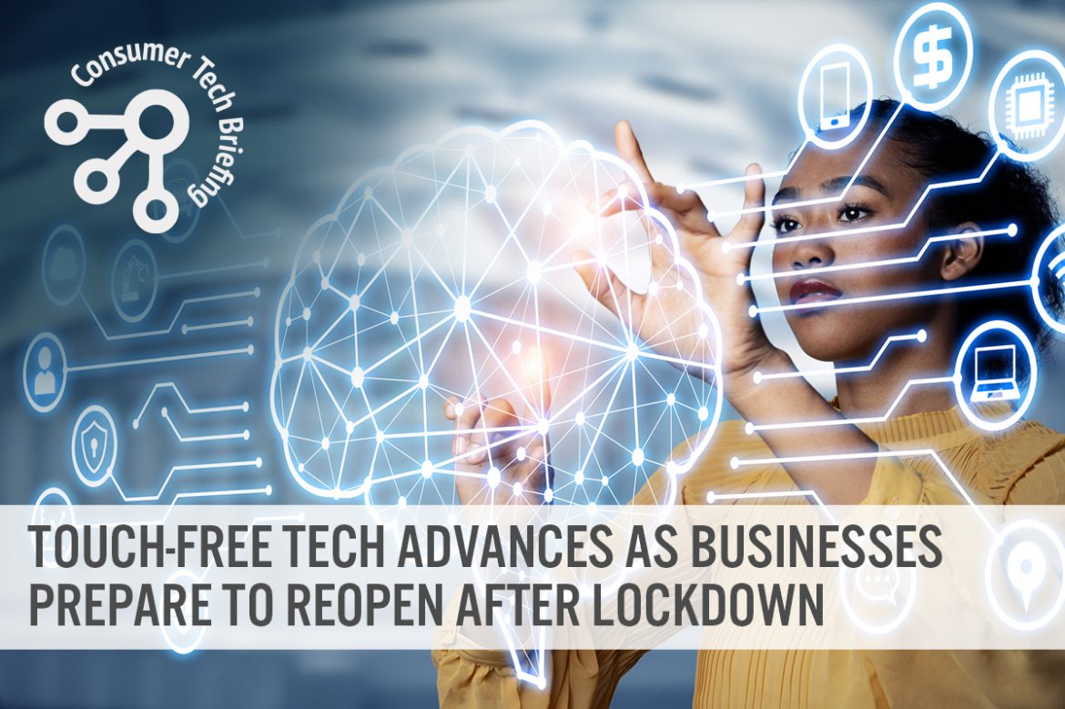 Consumer Tech Briefing: Touch-Free Tech Advances as Businesses Prepare To Reopen after Lockdown