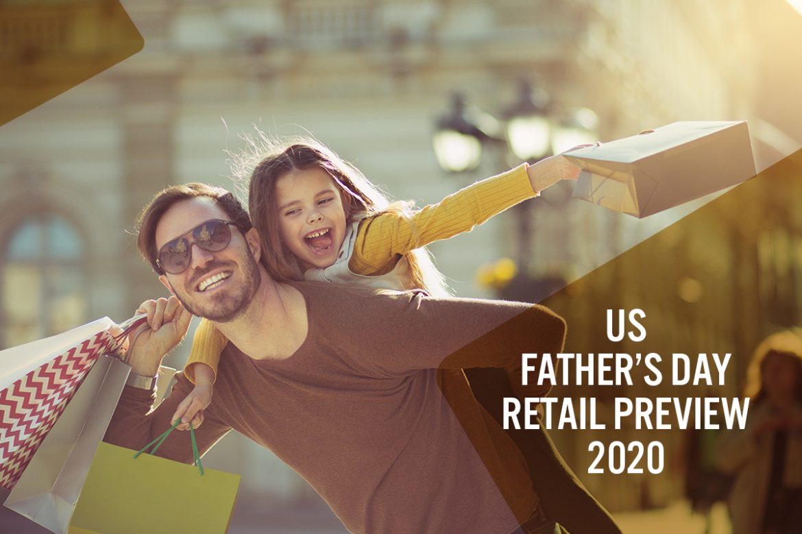US Father’s Day Retail Preview 2020: Uncertain Outlook as Demand Will Be Tested in First Post-Lockdown Shopping Holiday
