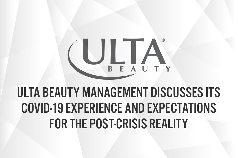 Ulta Beauty Management Discusses Its Covid-19 Experience and Expectations for the Post-Crisis Reality