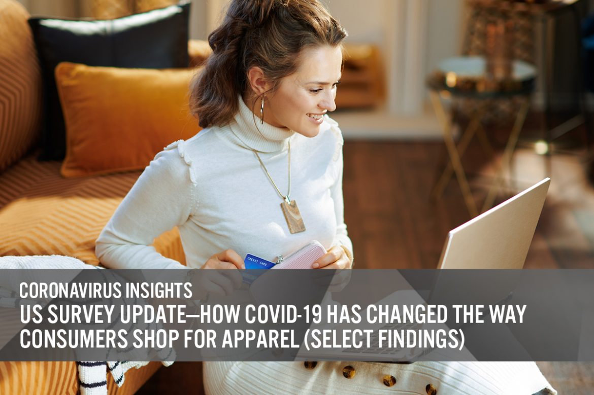 US Survey Update—US Survey Update— How Covid-19 Has Changed the Way Consumers Shop for Apparel (Select)