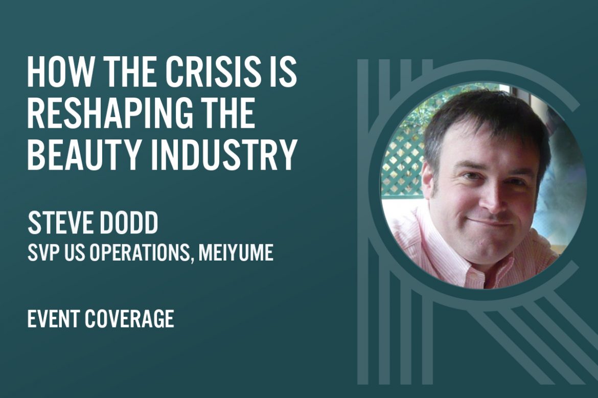 How the Crisis Is Reshaping the Beauty Industry with Steve Dodd, Meiyume