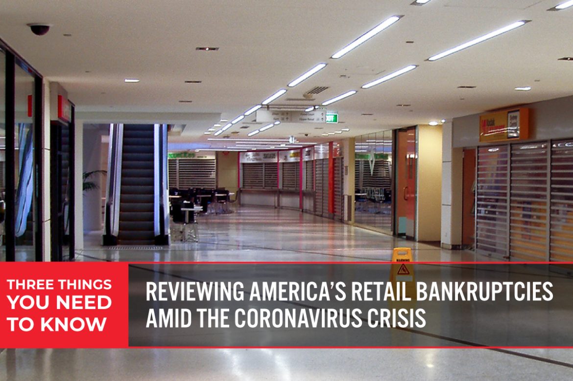 Three Things You Need To Know: Reviewing America’s Retail Bankruptcies amid the Coronavirus Crisis