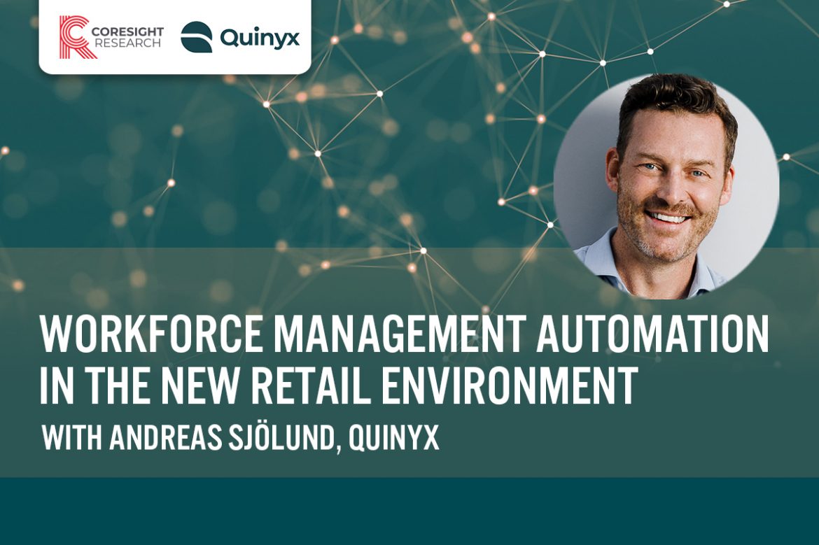 Workforce Management Automation in the New Retail Environment, with Andreas Sjölund, Quinyx