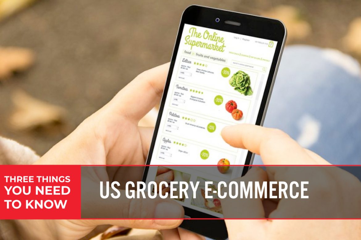 Three Things You Need To Know: US Grocery E-Commerce