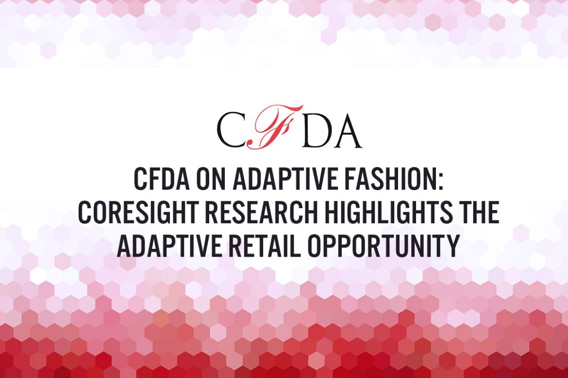 CFDA on Adaptive Fashion: Coresight Research Highlights the Adaptive Retail Opportunity