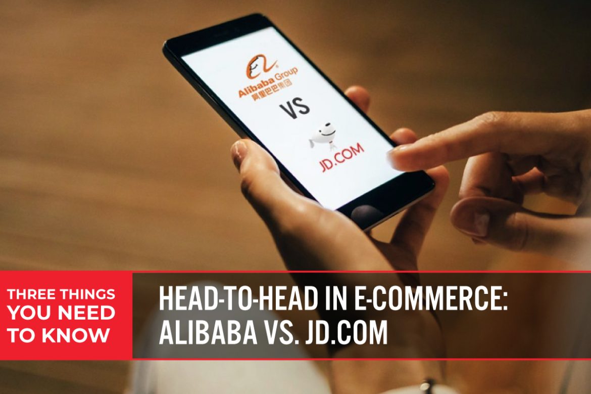 Three Things You Need To Know: Head-to-Head in E-Commerce—Alibaba vs. JD.com