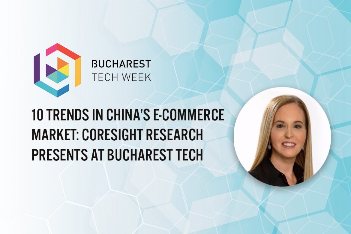 10 Trends in China’s E-Commerce Market: Coresight Research Presents at Bucharest Tech Week