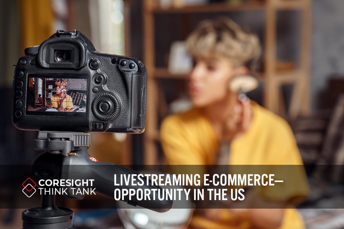 Think Tank: Livestreaming E-Commerce—Opportunity in the US