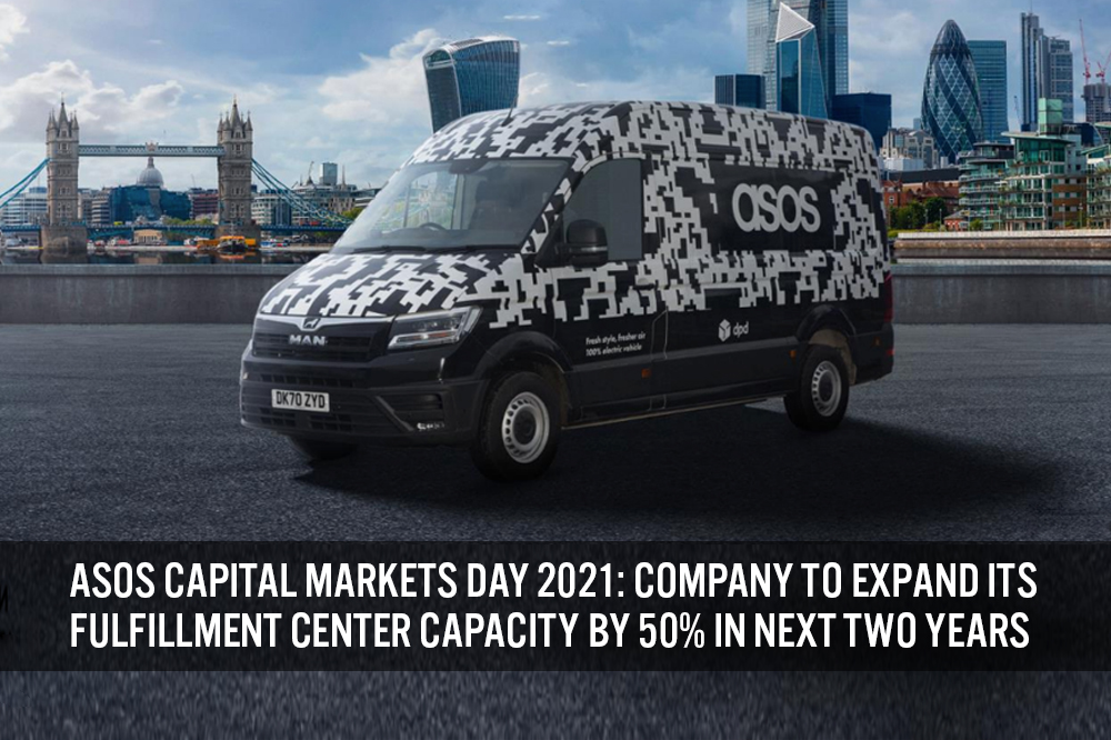 ASOS Capital Markets Day 2021: Company To Expand Its Fulfillment Center Capacity by 50% in Next Two Years
