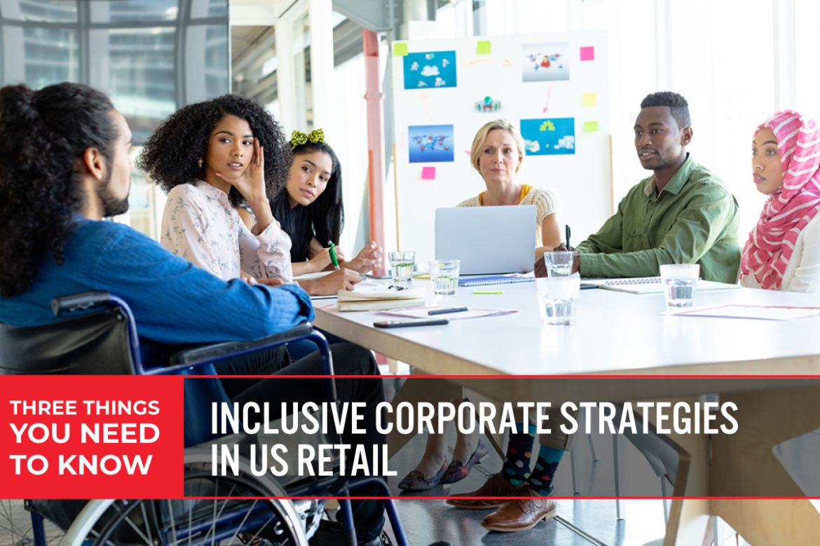 Three Things You Need To Know: Inclusive Corporate Strategies in US Retail