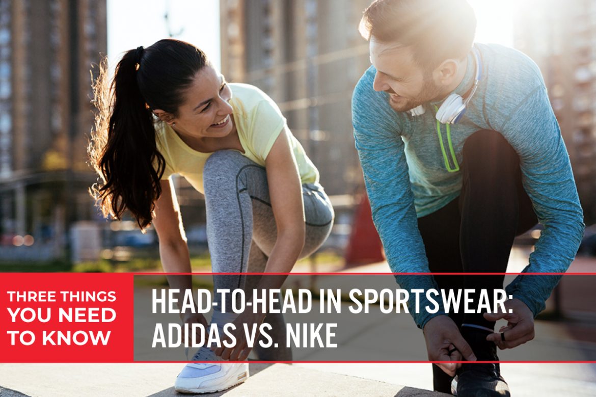 Three Things You Need To Know: Head-to-Head in Sportswear—Adidas vs. NIKE