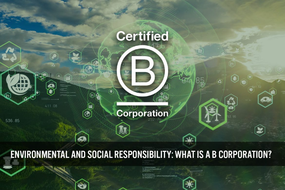 Environmental and Social Responsibility: What Is a B Corporation?