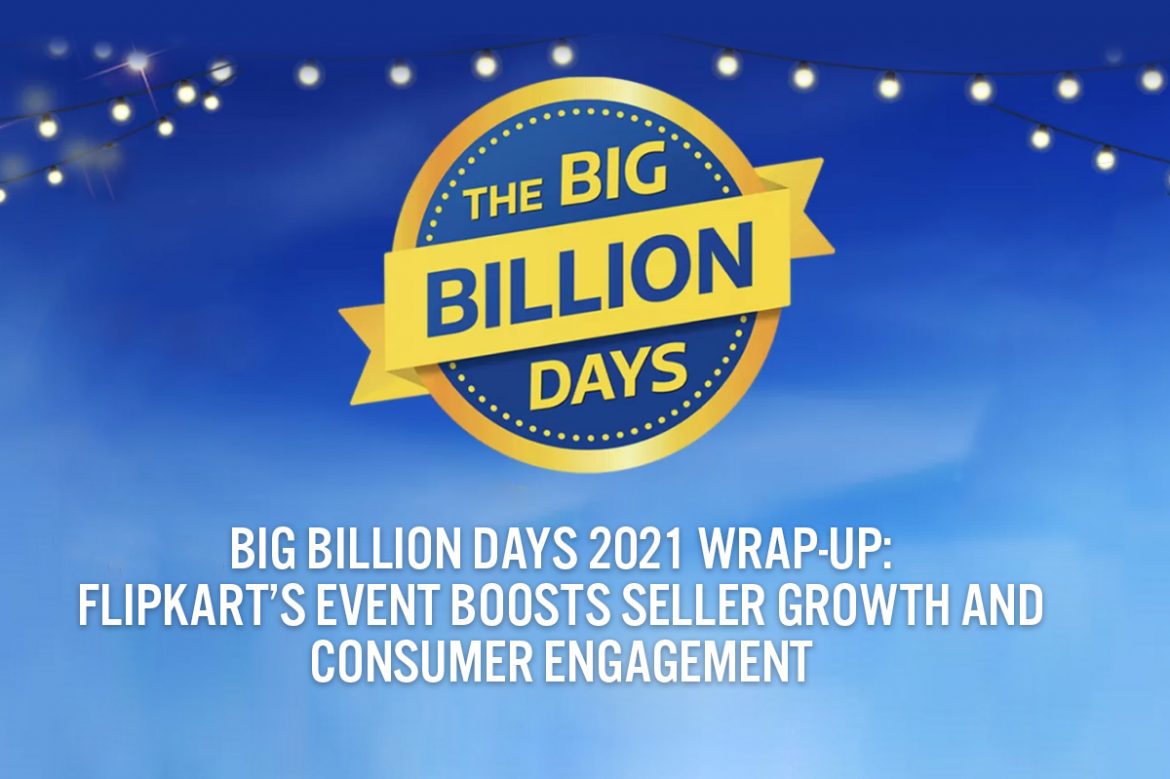 Big Billion Days 2021 Wrap-Up: Flipkart’s Event Boosts Seller Growth and Consumer Engagement