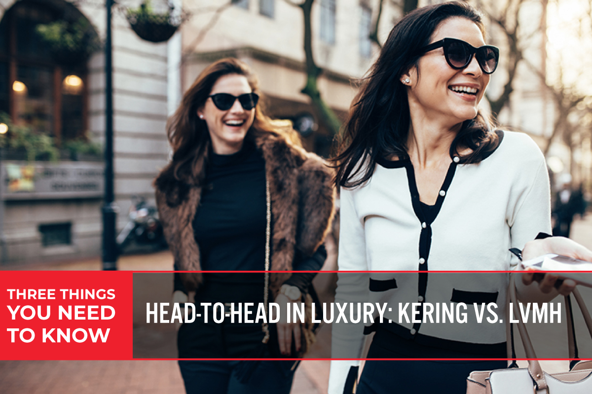 Three Things You Need To Know: Head-to-Head in Luxury—Kering vs. LVMH