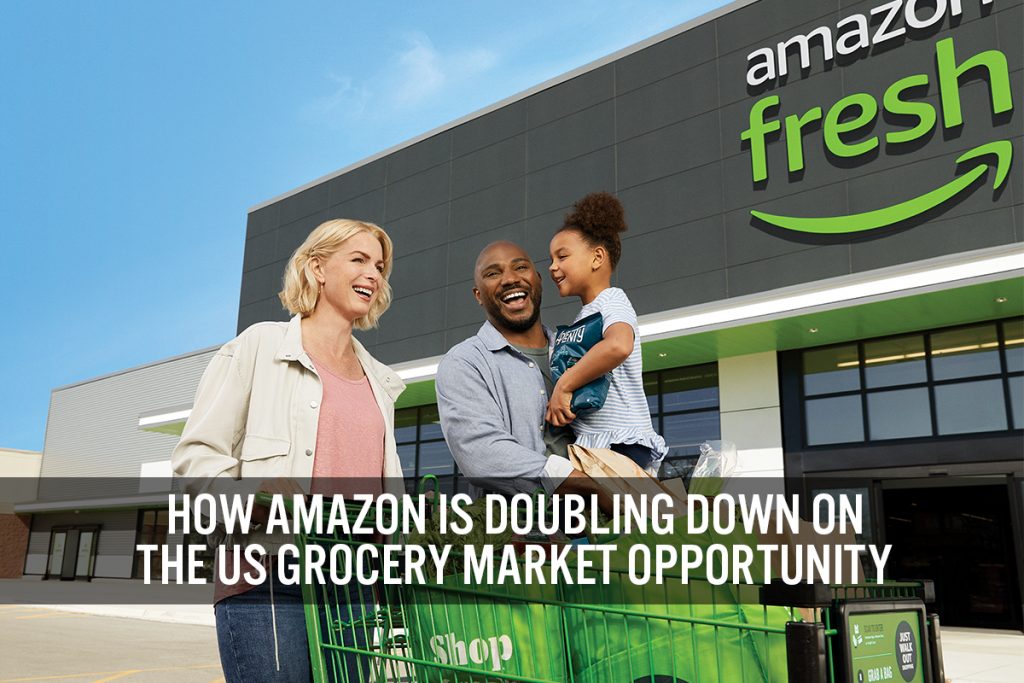 US Grocery Market: How Is Amazon Doubling Down On The Opportunity ...