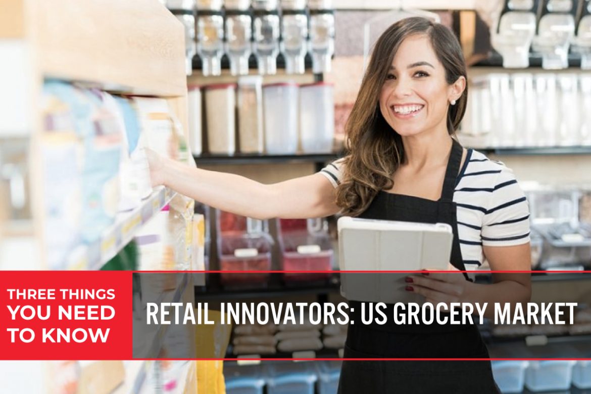 Three Things You Need To Know: Retail Innovators—US Grocery Market
