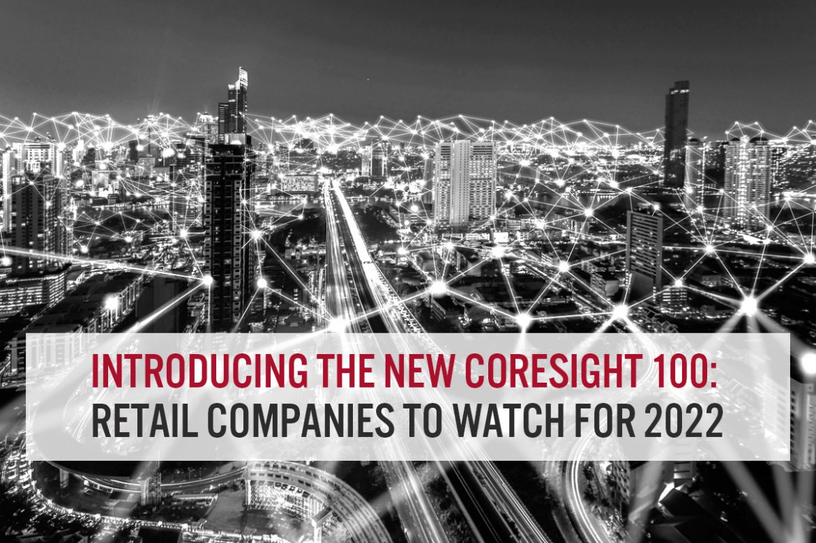 Introducing the New Coresight 100: Retail Companies To Watch for 2022
