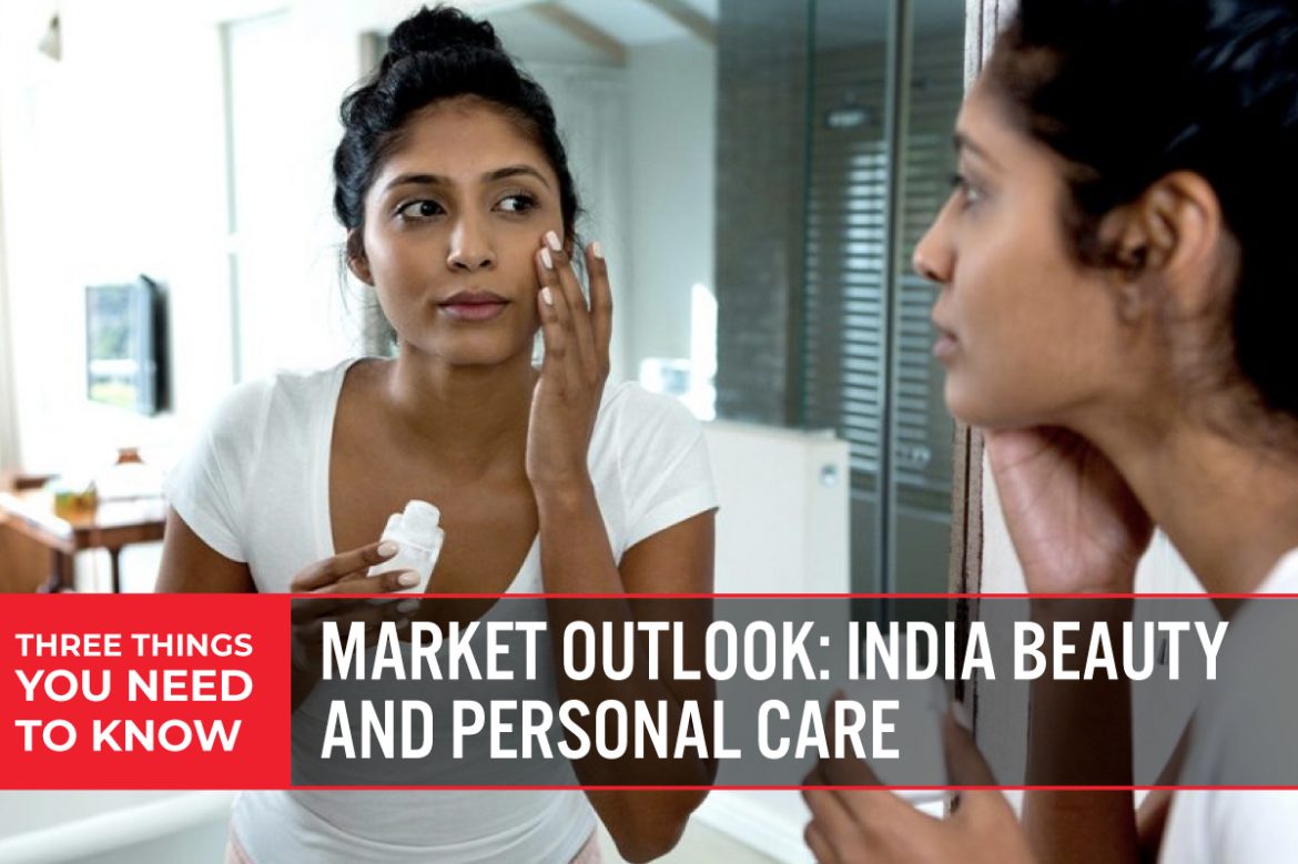 Three Things You Need To Know: Market Outlook—India Beauty and Personal Care