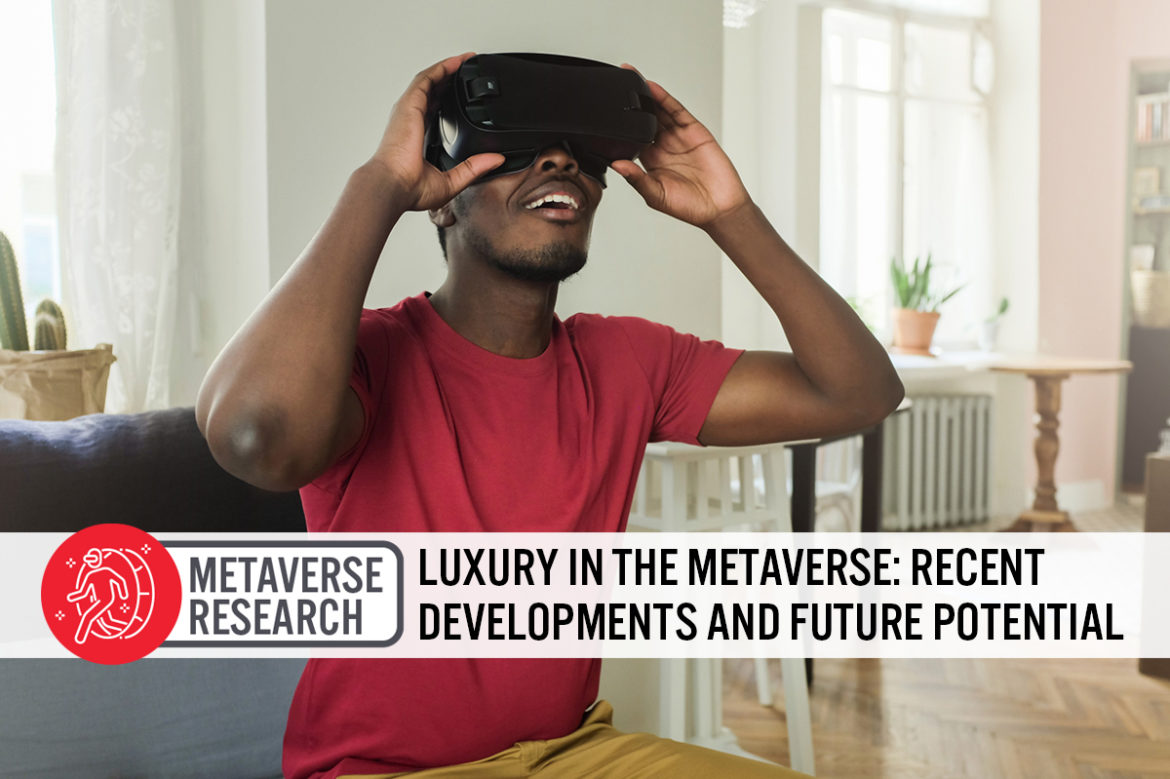 Luxury in the Metaverse: Recent Developments and Future Potential