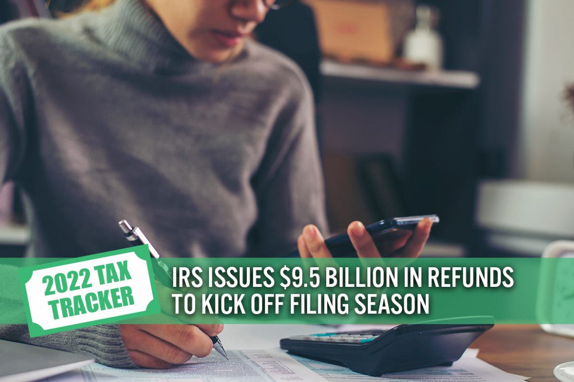 2022 US Tax Tracker #1: IRS Issues $9.5 Billion in Refunds To Kick Off Filing Season