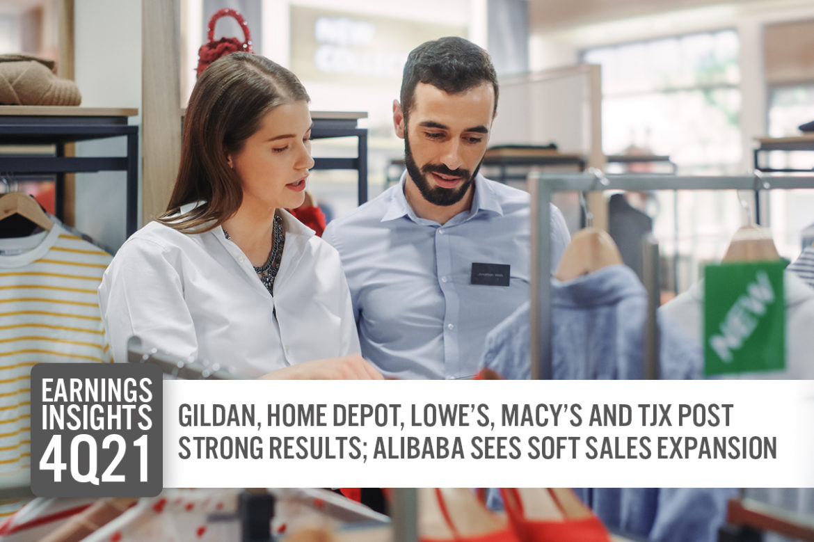 Earnings Insights 4Q21, Week 5: Gildan, Home Depot, Lowe’s, Macy’s and TJX Post Strong Results; Alibaba Sees Soft Sales Expansion