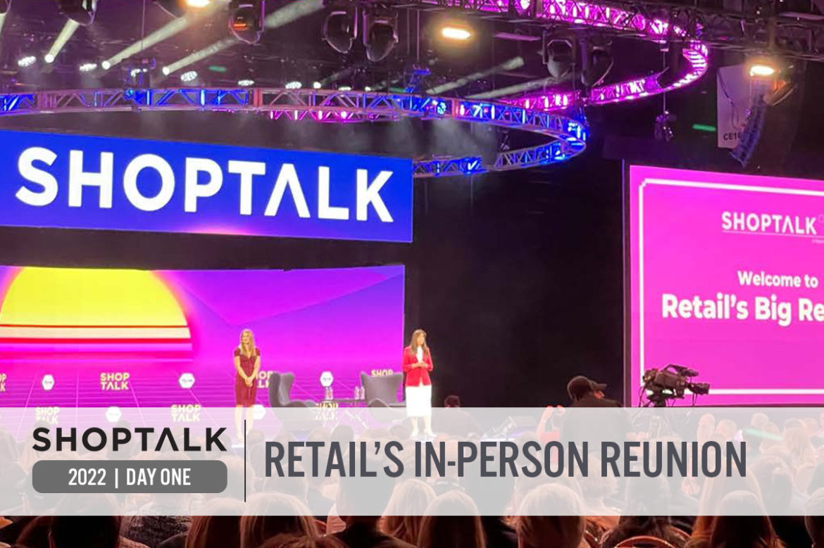 Shoptalk 2022 Day One: Retail’s In-Person Reunion