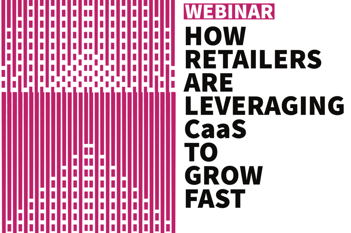 How Retailers are Leveraging CaaS to Grow Fast