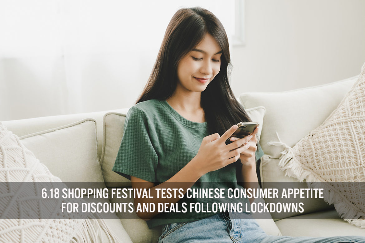6.18 Shopping Festival Tests Chinese Consumer Appetite For Discounts and Deals Following Lockdowns